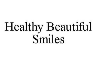 HEALTHY BEAUTIFUL SMILES