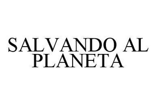 SALVANDO AL PLANETA