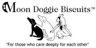 MOON DOGGIE BISCUTS "FOR THOSE WHO CARE DEEPLY FOR EACH OTHER"