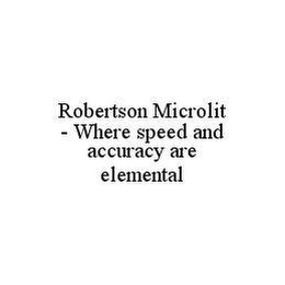 ROBERTSON MICROLIT - WHERE SPEED AND ACCURACY ARE ELEMENTAL