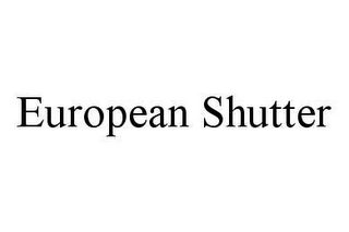 EUROPEAN SHUTTER