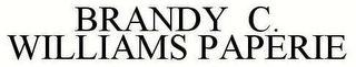 BRANDY C. WILLIAMS PAPERIE