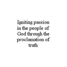 IGNITING PASSION IN THE PEOPLE OF GOD THROUGH THE PROCLAMATION OF TRUTH