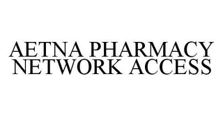 AETNA PHARMACY NETWORK ACCESS