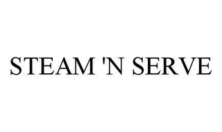 STEAM 'N SERVE