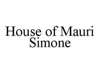 HOUSE OF MAURI SIMONE