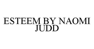 ESTEEM BY NAOMI JUDD