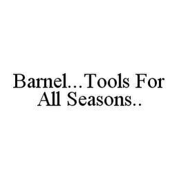 BARNEL...TOOLS FOR ALL SEASONS..