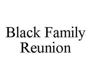 BLACK FAMILY REUNION