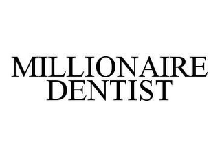 MILLIONAIRE DENTIST