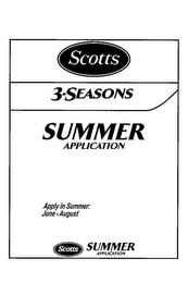 SCOTTS 3-SEASONS SUMMER APPLICATION APPLY IN SUMMER: JUNE - AUGUST