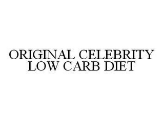 ORIGINAL CELEBRITY LOW CARB DIET