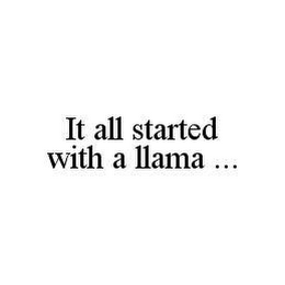 IT ALL STARTED WITH A LLAMA ...