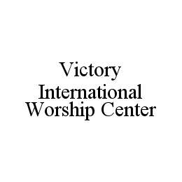 VICTORY INTERNATIONAL WORSHIP CENTER