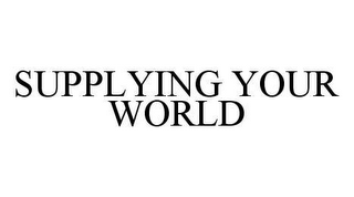 SUPPLYING YOUR WORLD