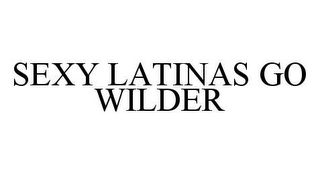 SEXY LATINAS GO WILDER