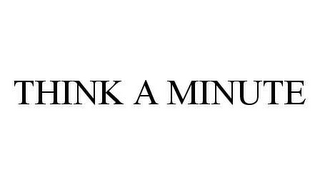 THINK A MINUTE