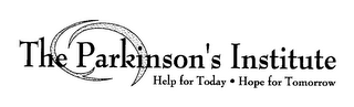 THE PARKINSON'S INSTITUTE HELP FOR TODAY HOPE FOR TOMORROW