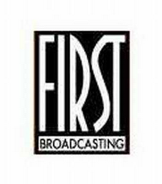 FIRST BROADCASTING