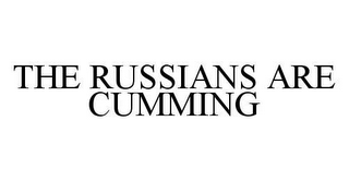 THE RUSSIANS ARE CUMMING