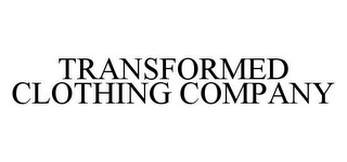 TRANSFORMED CLOTHING COMPANY