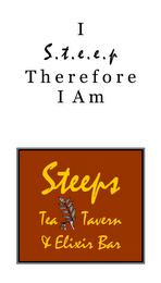 I S.T.E.E.P THEREFORE I AM STEEPS TEA TAVERN & ELIXIR BAR