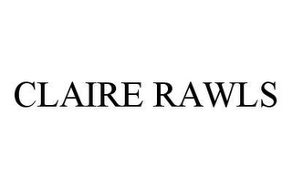 CLAIRE RAWLS