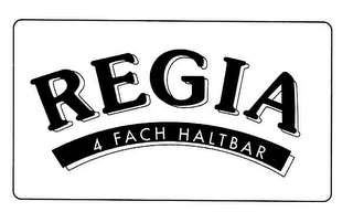 REGIA 4 FACH HALTBAR