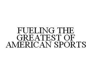 FUELING THE GREATEST OF AMERICAN SPORTS