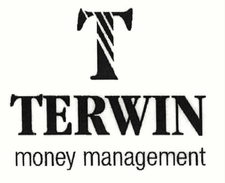 T TERWIN MONEY MANAGEMENT