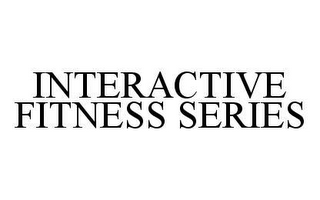 INTERACTIVE FITNESS SERIES