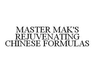 MASTER MAK'S REJUVENATING CHINESE FORMULAS