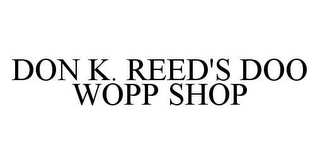 DON K. REED'S DOO WOPP SHOP