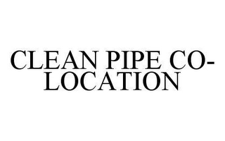 CLEAN PIPE CO-LOCATION