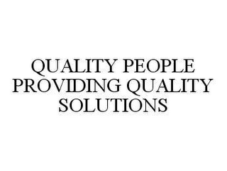 QUALITY PEOPLE PROVIDING QUALITY SOLUTIONS