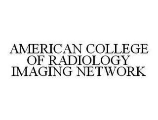 AMERICAN COLLEGE OF RADIOLOGY IMAGING NETWORK