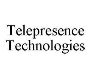 TELEPRESENCE TECHNOLOGIES