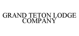 GRAND TETON LODGE COMPANY