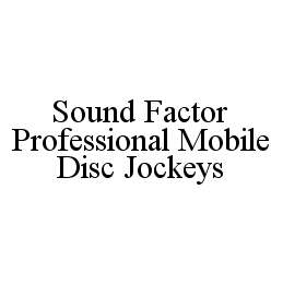 SOUND FACTOR PROFESSIONAL MOBILE DISC JOCKEYS