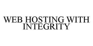 WEB HOSTING WITH INTEGRITY