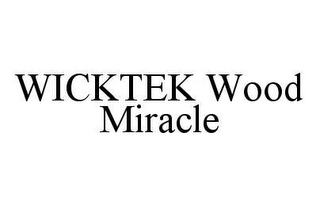 WICKTEK WOOD MIRACLE