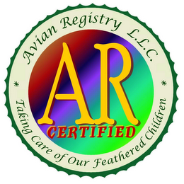 AVIAN REGISTRY L.L.C.  AR CERTIFIED TAKING CARE OF OUR FEATHERED CHILDREN