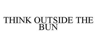 THINK OUTSIDE THE BUN