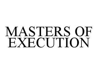 MASTERS OF EXECUTION