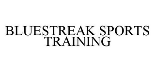 BLUESTREAK SPORTS TRAINING