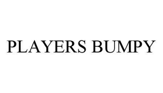 PLAYERS BUMPY