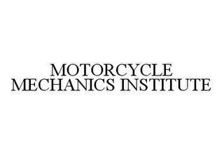 MOTORCYCLE MECHANICS INSTITUTE