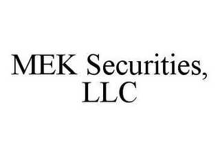 MEK SECURITIES, LLC