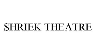 SHRIEK THEATRE