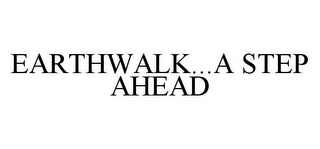 EARTHWALK...A STEP AHEAD
